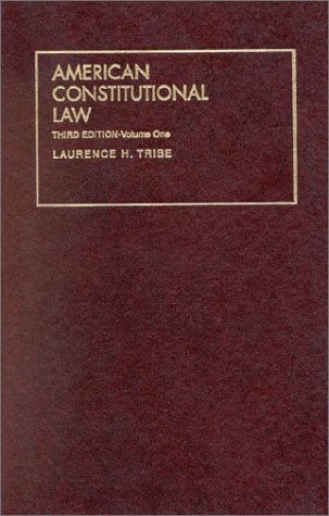 American Constitutional Law, 3d (University Treatise Series) by Laurence Tribe