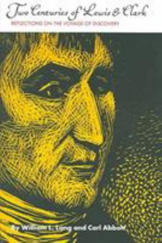 Two Centuries of Lewis and Clark: Reflections on the Voyage of Discovery by Abb