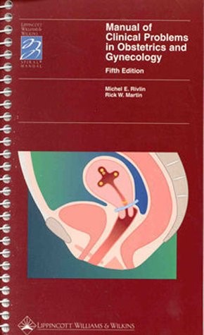 MANUAL OF CLINICAL PROBLEMS IN OBSTETRICS AND GYNECOLOGY By Michel E. VG