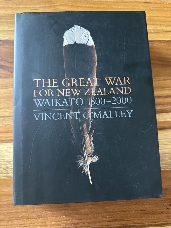 Great War for New Zealand: Waikato 1800-2000 by Vincent O’Malley (English) Hardc