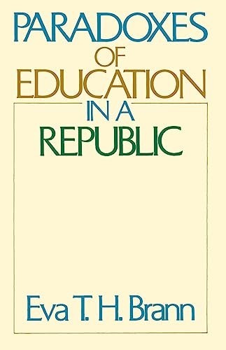 Paradoxes of Education in a Republic, Brann, Eva T. H.