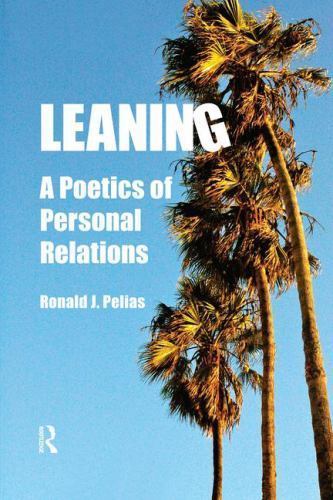 Leaning: A Poetics of Personal Relations (Writing Lives: Ethnographic Narrative
