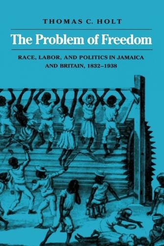 Thomas C. Holt The Problem of Freedom (Paperback) (UK IMPORT)