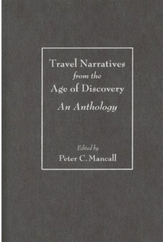 TRAVEL NARRATIVES FROM THE AGE OF DISCOVERY: AN ANTHOLOGY By Peter C. Mancall