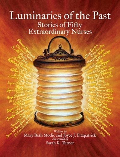 Luminaries of the Past: Stories of Fifty Extraordinary Nurses by Mary Beth Modic