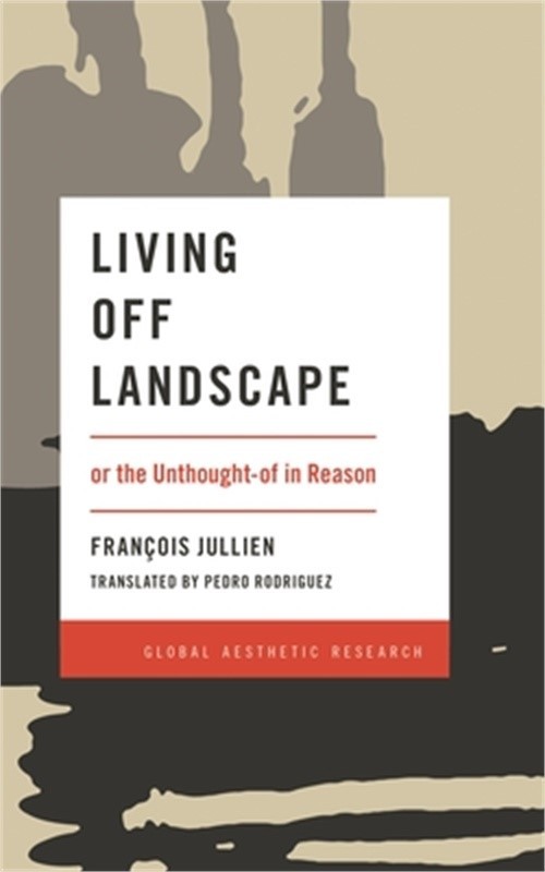 Living Off Landscape: Or the Unthought-Of in Reason (Paperback or Softback)