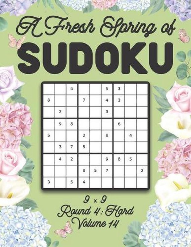 A Fresh Spring of Sudoku 9 x 9 Round 4: Hard Volume 14: Sudoku for Relaxation Sp