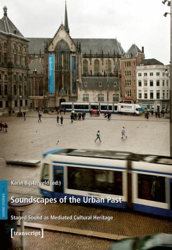 Soundscapes of the Urban Past : Staged Sound As Mediated Cultural Heritage, P…