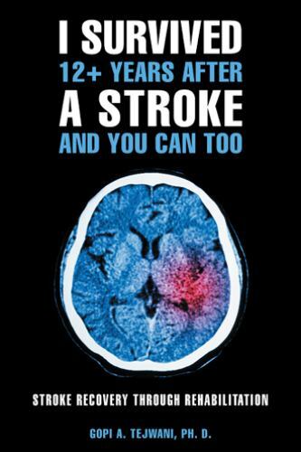 I Survived 12+ Years After a Stroke and You Can Too : Stroke Recovery Through…