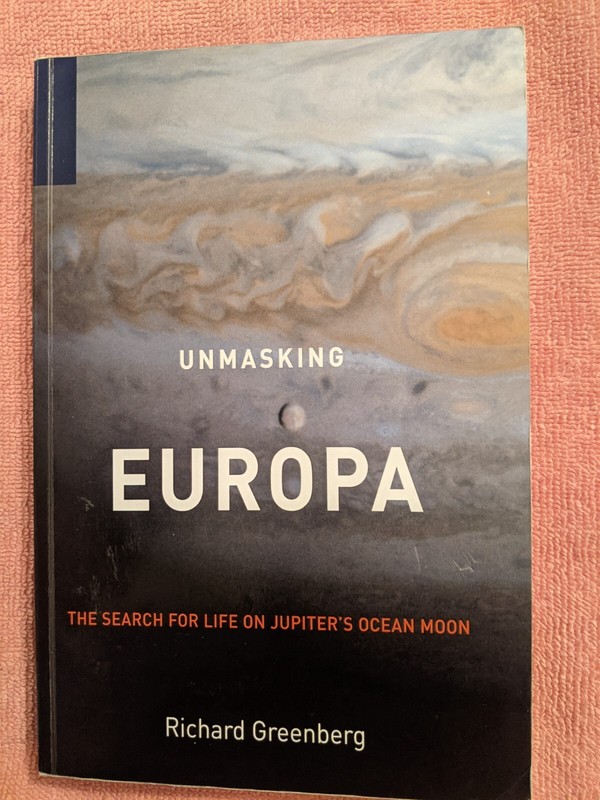 UNMASKING EUROPA: The Search for Life on Jupiter’s Ocean Moon, PB, 2008, Praxis