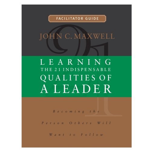 Learning the 21 Indispensable Qualities of a Leader Facilitator Guide [Paperbac
