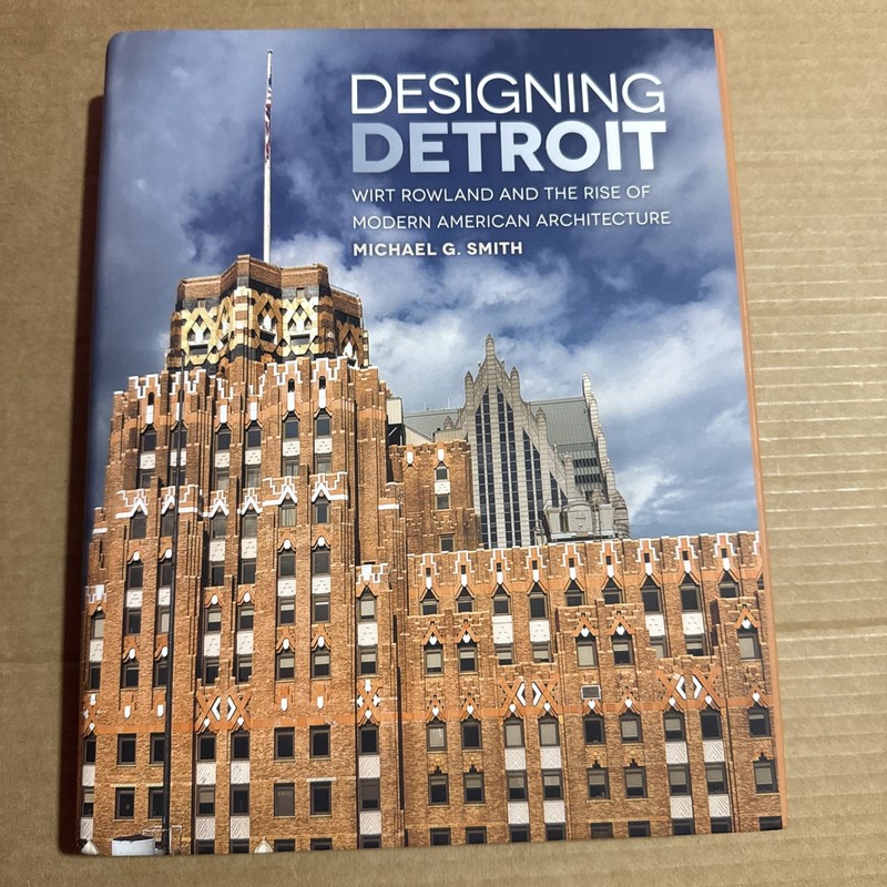 Great Lakes Books Ser.: Designing Detroit : Wirt Rowland and the Rise of Modern