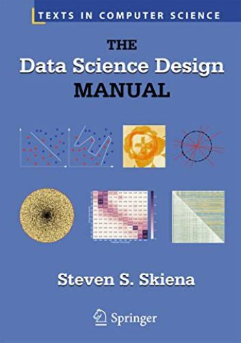 The Data Science Design Manual (Texts in Computer Science) by Skiena, Steven S.