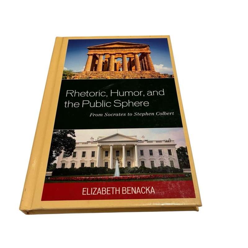 Rhetoric, Humor, and the Public Sphere, Elizabeth Benacka, Lexington Books 2017