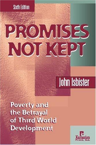 Promises Not Kept : Poverty and the Betrayal of Third World Development