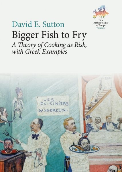Bigger Fish to Fry : A Theory of Cooking As Risk, With Greek Examples, Paperb…