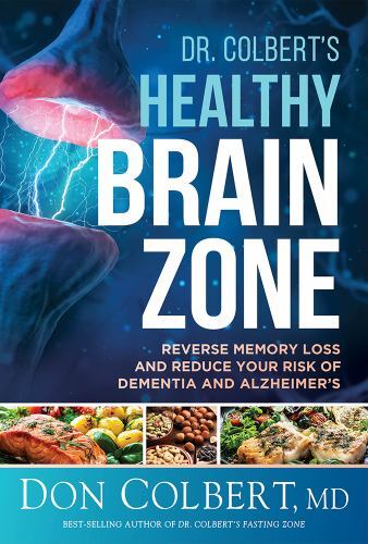 Dr. Colbert’s Healthy Brain Zone: Reverse Memory Loss and Reduce Your Risk of…