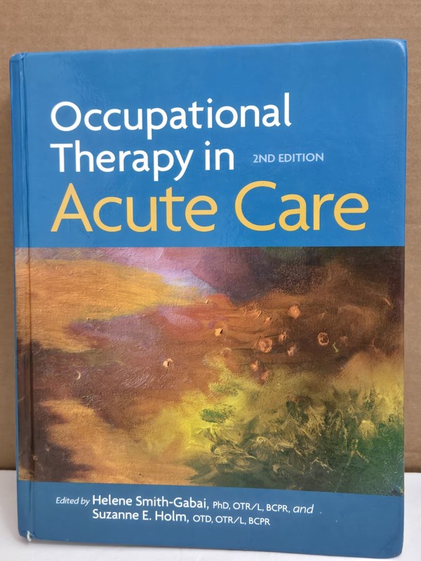 Occupational Therapy in Acute Care 2nd Helene Smith-Gabai ACCEPTABLE READ