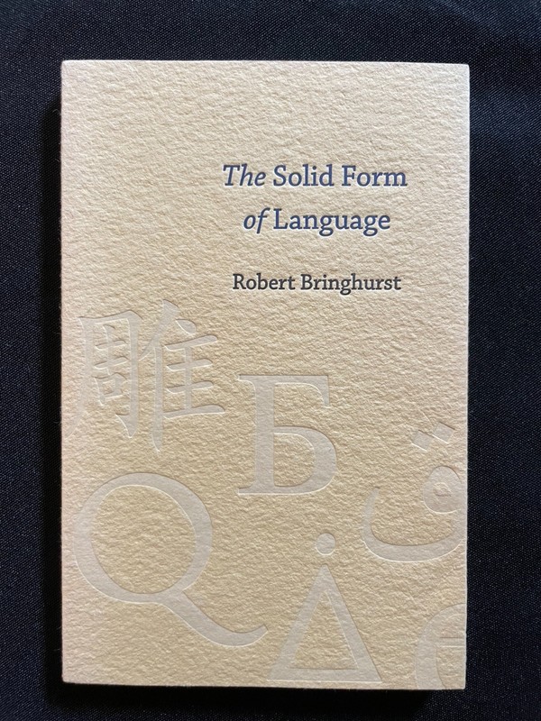 Robert Bringhurst «The Solid Form of Language: An Essay on Writing & Meaning»