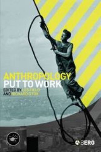 Anthropology Put to Work, Paperback by Field, Les W. (EDT); Fox, Richard G. (…