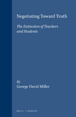 Negotiating Toward Truth : The Extinction of Teachers and Students, Paperback…