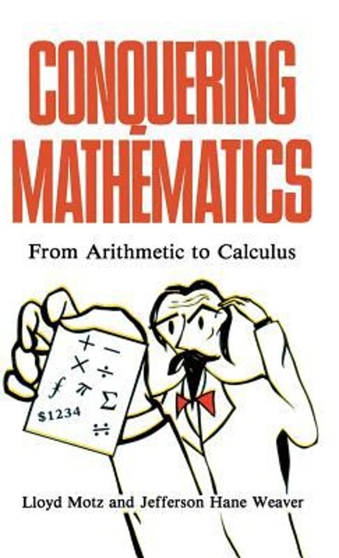 Conquering Mathematics : From Arithmetic to Calculus Hardcover Ll