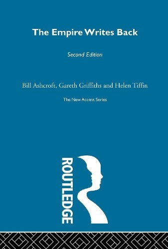 Bill Ashcroft Gareth Griffiths Helen Tiffin The Empire Writes Back (Hardback)
