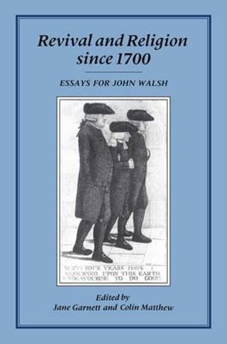 Revival and Religion Since 1700: Essays for John Walsh by Jane Garnett: New