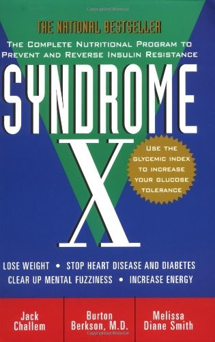 SYNDROME X: THE COMPLETE NUTRITIONAL PROGRAM TO PREVENT By Jack Challem & Burton