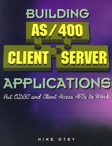 Building AS/400 Client Server Applications: Put ODBC and Client Access APIs …