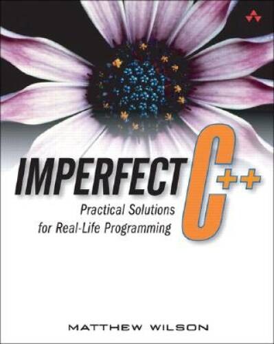 Imperfect C++: Practical Solutions for Real-Life Programming - Paperback - GOOD