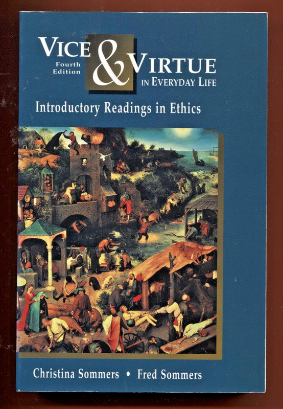 Vice and Virtue in Everyday Life : Introductory Readings in Ethics- C. Sommers