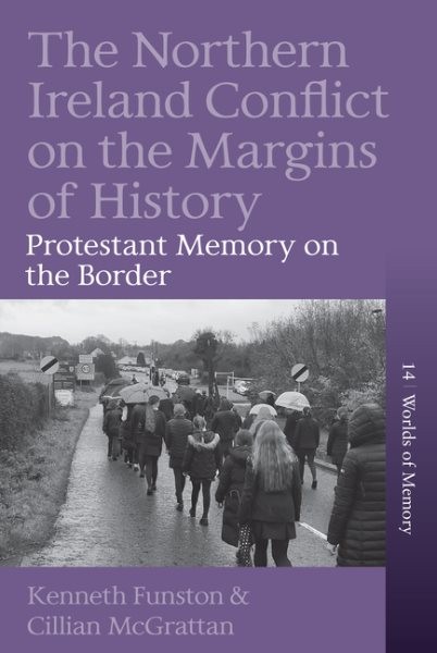 Northern Ireland Conflict on the Margins of History : Protestant Memory on th…