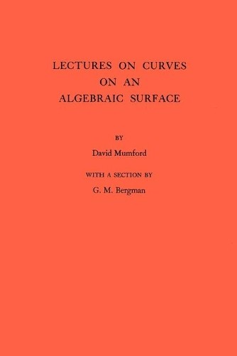 David Mumford Lectures on Curves on an Algebraic Surface (Paperback)