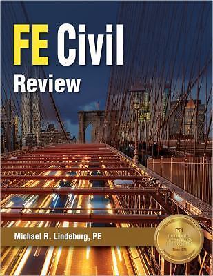 PPI FE Civil Review — Complete Topic Review by Michael R. Lindeburg: Solved Ex..