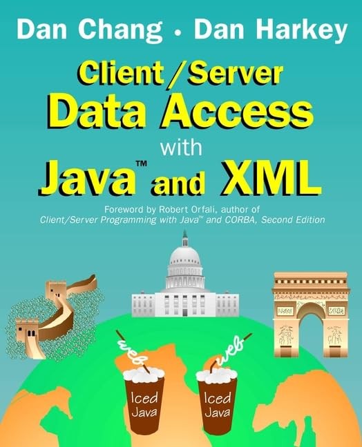 Client/Server Data Access with Java and XML by Chang, Dan