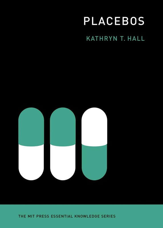 Placebos (The MIT Press Essential Knowledge series), Hall, Kathryn T, Very Good