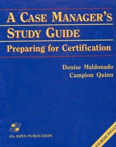 A Case Manager’s Study Guide: Preparing for Certification (With CD-ROM), Denise