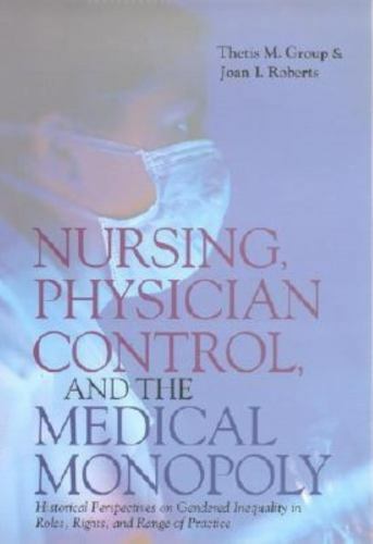 Nursing, Physician Control, and the Medical Monopoly: Historical Perspectives…