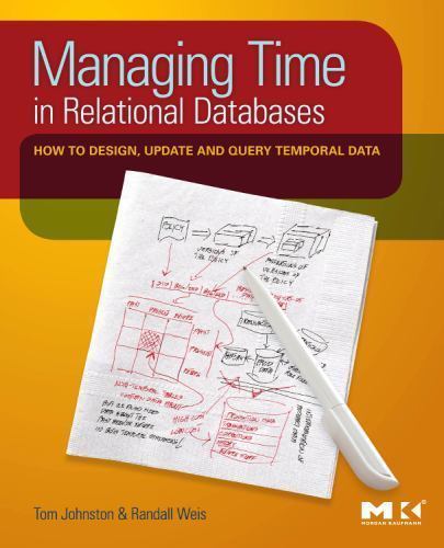 Managing Time in Relational Databases : How to Design, Update and Query Tempo…
