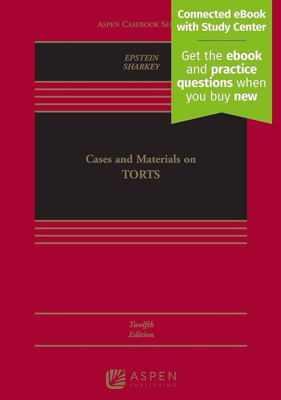 Cases and Materials On Torts by Catherine M. Sharkey and Epstein (12th Edition)