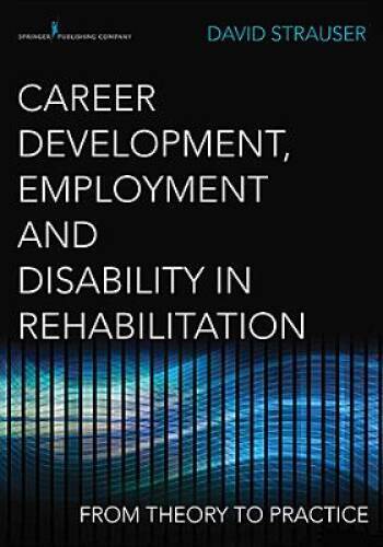Career Development, Employment, and Disability in Rehabilitation: From Th – GOOD