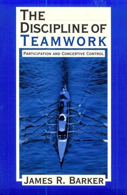 The Discipline of Teamwork : Participation and Concertive Control