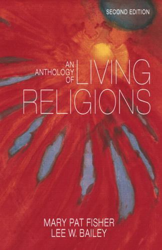 An Anthology of Living Religions by Mary Pat Fisher; Lee Worth Bailey