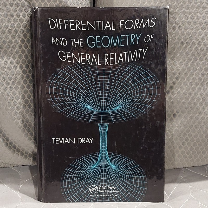 Differential Forms and the Geometry of General Relativity Tevian Dray Hardcover