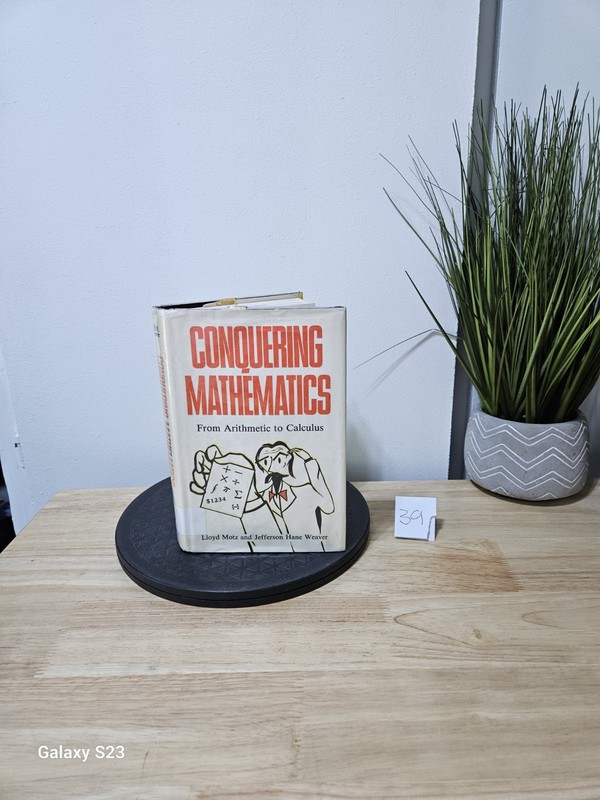Conquering Mathematics : From Arithmetic to Calculus by Lloyd Motz 1991 Hardcove