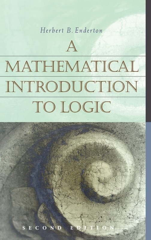 A MATHEMATICAL INTRODUCTION TO LOGIC BY Herbert B. Enderton HARDCOVER