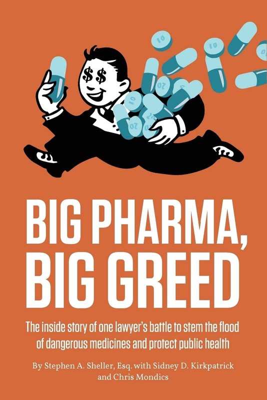 Big Pharma, Big Greed: The Inside Story of One Lawyer’s Battle to Stem the F…