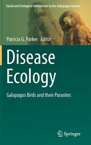 Disease Ecology: Galapagos Birds and Their Parasites by Patricia G Parker: New