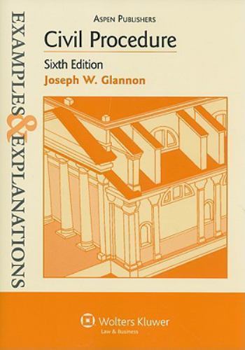 Civil Procedure, 6th Edition (Examples & Explanations) by Joseph W. Glannon